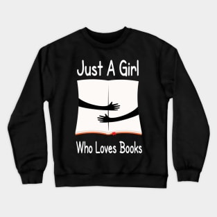 Just A Girl Who Loves Books Book Readers Crewneck Sweatshirt